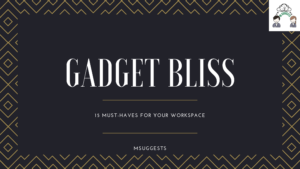 Read more about the article Gadget Bliss: 15 Must-Haves for Your Workspace!