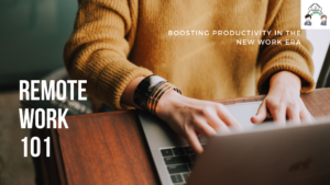 Read more about the article Remote Work 101: Boosting Productivity in the New Work Era