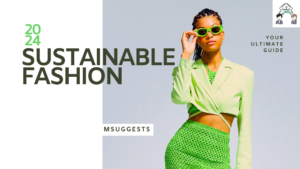 Read more about the article Sustainable Fashion Unveiled: Your Ultimate Guide to Eco-Friendly Style