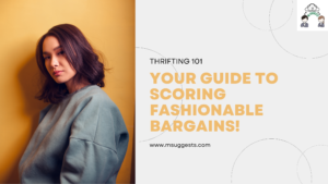 Read more about the article Thrifting 101: Your Guide to Scoring Fashionable Bargains!